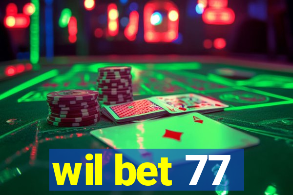 wil bet 77